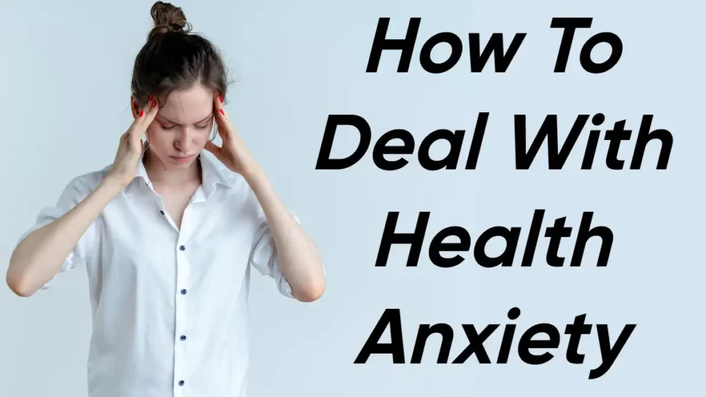 How to Deal With Health Anxiety